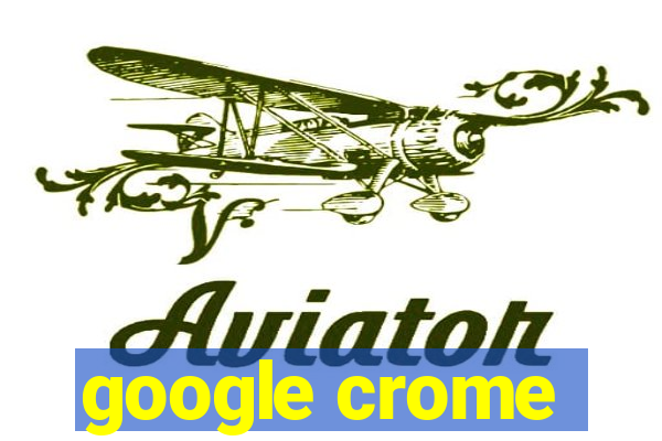 google crome